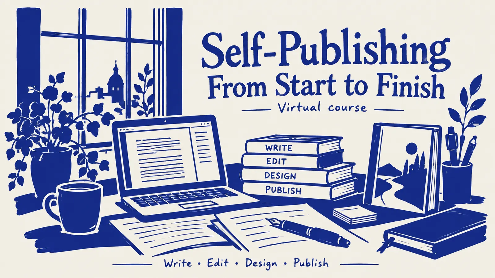 Self-Publishing From Start to Finish virtual course cover in a hand-drawn blue-and-cream editorial style with books, manuscript pages, laptop and publishing motifs.